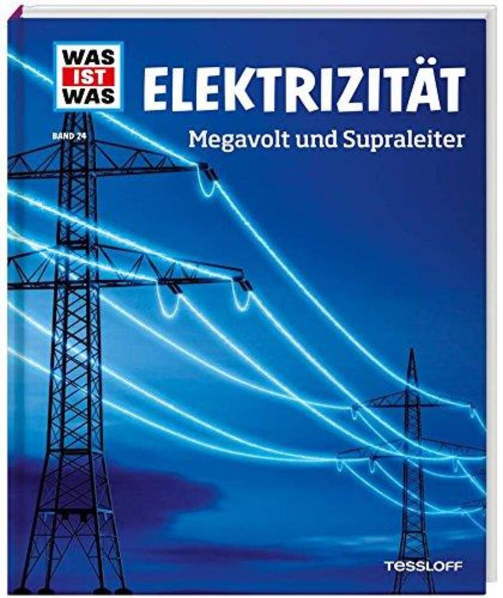 Tessloff WAS IST WAS Band 24 - Elektrizität: Megavolt und Supraleiter